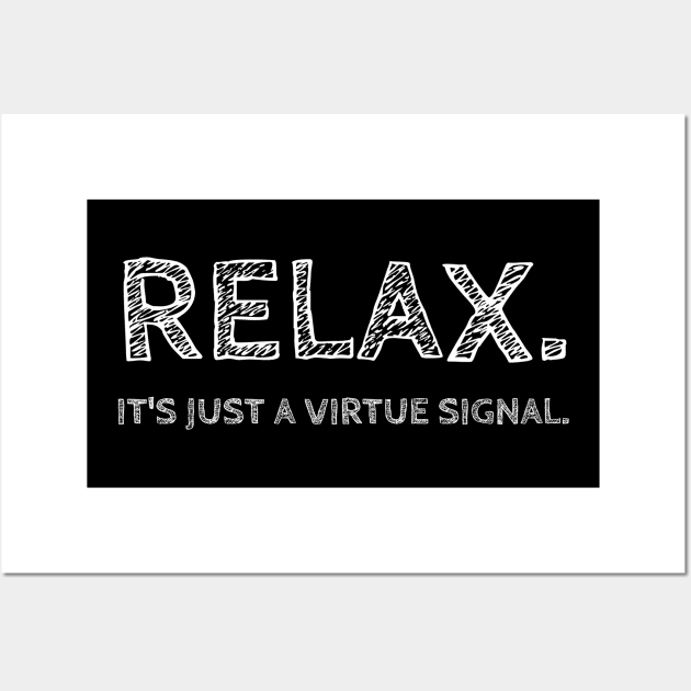 Relax. It's just a virtue signal. Wall Art by Muzehack